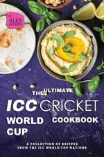 The Ultimate ICC Cricket World Cup Cookbook: A Collection of Recipes from the ICC World Cup Nations