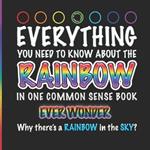 Everything That You Need to Know about the Rainbow: In One Common Sense Book