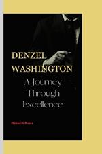 Denzel Washington: A Journey Through Excellence