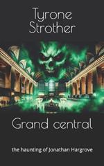 Grand central: the haunting of Jonathan Hargrove