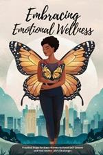 Embracing Emotional Wellness: Practical Steps for Black Women to Boost Self-Esteem and Heal Amidst Life's Challenges