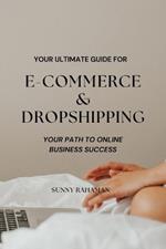 E-commerce and Dropshipping: Your Path to Online Business Success