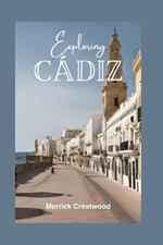 Exploring C?diz: Your Essential Guide to Exploring Beaches, Rich Culture, and Tapas in Andalusia's Hidden Treasure