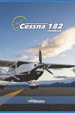 Cessna 182. Handbook. Operating manual for pilots: A pilot guide. Owner manual Cessna 182. Flight crew manual