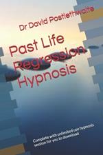 Past Life Regression Hypnosis: Complete with unlimited use hypnosis session for you to download