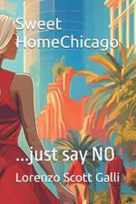 Sweet HomeChicago: ...just say NO