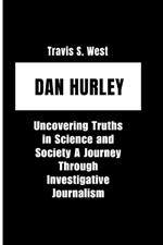 Dan Hurley: Uncovering Truths in Science and Society A Journey Through Investigative Journalism