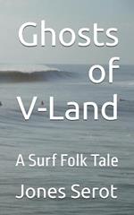 Ghosts of V-Land: A Surf Folk Tale