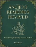 Lost Ancient Herbal Remedies Revived: Reawakening the Healing Power of the Past