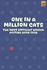One in A Million Cats: The Most Difficult Hidden Picture Book Ever (Find the One Dog Among a Million Cats!)