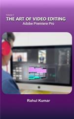 The Art of Video Editing: Adobe Premiere Pro