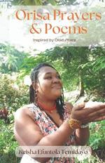 Orisa Prayers and Poems: Inspired by Olodumare