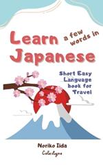 Learn a few words in Japanese: Short Easy Language Book for Travel