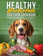 Healthy Homemade Dog Food Cookbook: 100 Fast & Easy Recipes for a Balanced Diet and Tasty Treats. Includes a 30-Day Meal Plan for Your Furry Friend