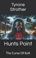 Hunts Point: The Curse Of Kofi