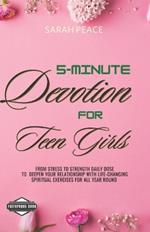 5-Minute Devotions for Teen Girls: From Stress to strength Daily Dose To Deepen Your Relationship with Life-Changing Spiritual Exercises For all year round