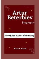 Artur Beterbiev: The Quiet Storm of the Ring