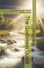 The Goodness Quest: A Journey Through Time- A Christian Novel