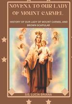 Novena to our lady of mount Carmel: History of our lady of mount Carmel and Brown scapular