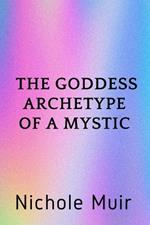 The Goddess Archetype of a Mystic