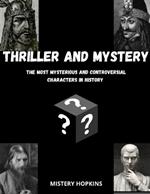 Thriller and Mistery: The Most Mysterious and Controversial Characters in History