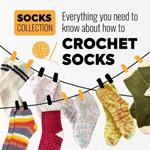 Socks Collection: Everything you need to know about how to crochet socks