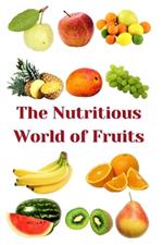 The Nutritious World of Fruits