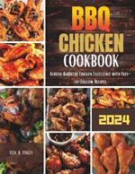 BBQ Chicken Cookbook: Achieve Barbecue Chicken Excellence with Easy-to-Follow Recipes