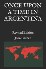 Once Upon a Time in Argentina: Revised Edition