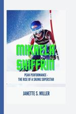 Mikaela Shiffrin: Peak Performance -The Rise of a Skiing Superstar