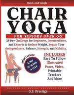 Chair Yoga for Seniors Over 60: 28-Days Challenge for Beginners, Intermediates, and Experts to Reduce Weight and Improve Posture, Mobility, and Heart Health