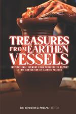 Treasures From Earthen Vessels: Inspirational Sermons from Progressive Baptist State Convention of Illinois Pastors