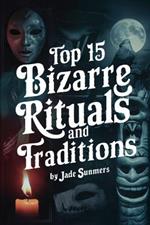 Top 15 Bizarre Rituals and Traditions