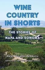 Wine Country in Shorts: The Stories of Napa and Sonoma