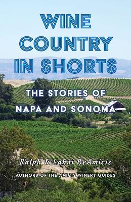 Wine Country in Shorts: The Stories of Napa and Sonoma - Lahni Deamicis - cover