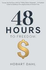 48 Hours to Freedom: Escape the Rat Race with the 