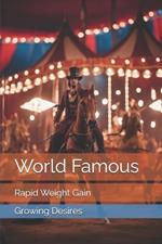 World Famous: Rapid Weight Gain