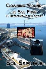 Clowning Around in San Fran: A Detective Toschi Story