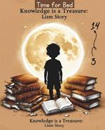 Knowledge Is A Treasure LIAM STORY: Lessons of Determination and Sacrifice: An Inspirational Story for Kids