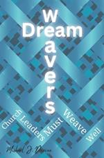 Dream Weavers: Church Leaders Must Weave Well