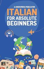 Italian for Absolute Beginners: Basic Words and Phrases Across 50 Themes with Online Audio Pronunciation Support