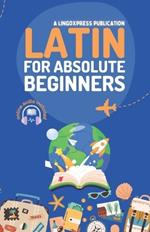 Latin for Absolute Beginners: Basic Words and Phrases Across 50 Themes with Online Audio Pronunciation Support