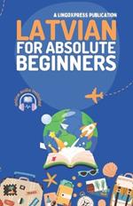 Latvian for Absolute Beginners: Basic Words and Phrases Across 50 Themes with Online Audio Pronunciation Support