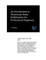 An Introduction to Waterways Bank Stabilization for Professional Engineers