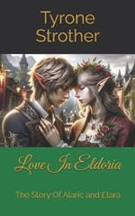 Love In Eldoria: The Story Of Alaric and Elara