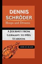 Dennis Schr?der: Hoops and Dreams-A Journey from Germany to NBA Stardom