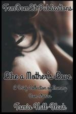 Like a Mother's Love: A Brief Collection of Mommy Dom Stories