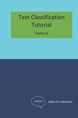 Text Classification: Tutorial - Taeho Jo - cover