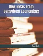 New Ideas From Behavioral Economists
