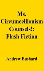 Ms. Circumcellionism Counsels!: Flash Fiction